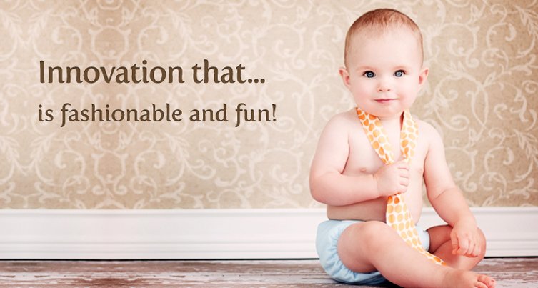 Cloth Diaper Innovation that is fasionable and fun